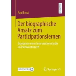 Der biographische Ansatz zum Partizipationslernen: Ergebnisse einer Interventionsstudie im Politikunterricht
