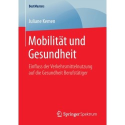 Mobilitat und Gesundheit: Einfluss der Verkehrsmittelnutzung auf die Gesundheit Berufstatiger