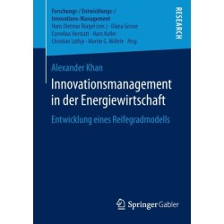 Innovationsmanagement in der Energiewirtschaft: Entwicklung eines Reifegradmodells
