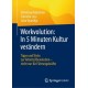 Workvolution: In 5 Minuten Kultur verandern: Tipps und Tricks zur Arbeits(R)evolution – nicht nur fur Fuhrungskrafte