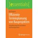 Effiziente Terminplanung von Bauprojekten: Schnelleinstieg fur Architekten und Bauingenieure