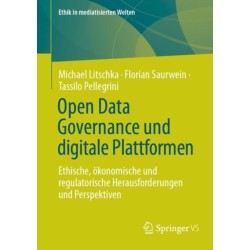Open Data Governance und digitale Plattformen: Ethische, okonomische und regulatorische Herausforderungen und Perspektiven