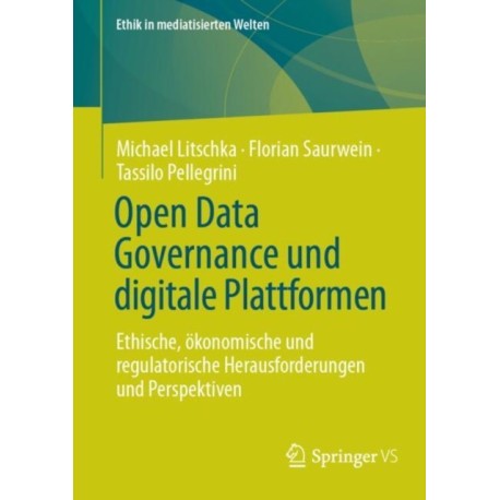 Open Data Governance und digitale Plattformen: Ethische, okonomische und regulatorische Herausforderungen und Perspektiven