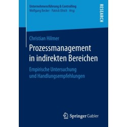 Prozessmanagement in indirekten Bereichen: Empirische Untersuchung und Handlungsempfehlungen