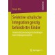 Selektive schulische Integration geistig behinderter Kinder: Variierende Zuweisungsentscheidungen beim Kindergarteneintritt