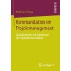 Kommunikation im Projektmanagement: Aufgabenfelder und Funktionen der Projektkommunikation