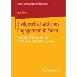 Zivilgesellschaftliches Engagement in Polen: Ein biographietheoretischer und diskursanalytischer Zugang