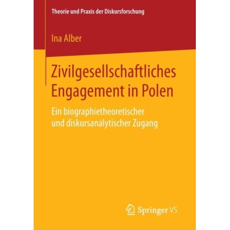 Zivilgesellschaftliches Engagement in Polen: Ein biographietheoretischer und diskursanalytischer Zugang