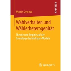 Wahlverhalten und Wahlerheterogenitat: Theorie und Empirie auf der Grundlage des Michigan-Modells
