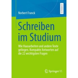 Schreiben im Studium: Wie Hausarbeiten und andere Texte gelingen. Kompakte Antworten auf die 22 wichtigsten Fragen