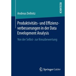 Produktivitats- und Effizienzverbesserungen in der Data Envelopment Analysis: Von der Selbst- zur Kreuzbewertung