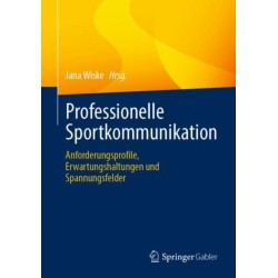 Professionelle Sportkommunikation: Anforderungsprofile, Erwartungshaltungen und Spannungsfelder