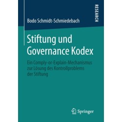 Stiftung und Governance Kodex: Ein Comply-or-Explain-Mechanismus zur Losung des Kontrollproblems der Stiftung