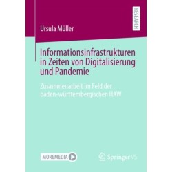Informationsinfrastrukturen in Zeiten von Digitalisierung und Pandemie: Zusammenarbeit im Feld der baden-wurttembergischen HAW