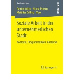 Soziale Arbeit in der unternehmerischen Stadt: Kontexte, Programmatiken, Ausblicke