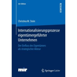 Internationalisierungsprozesse eigentumergefuhrter Unternehmen: Der Einfluss des Eigentumers als strategischer Akteur