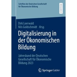 Digitalisierung in der Okonomischen Bildung: Jahresband der Deutschen Gesellschaft fur Okonomische Bildung 2023