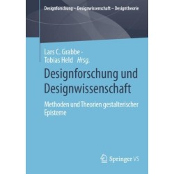 Designforschung und Designwissenschaft: Methoden und Theorien gestalterischer Episteme