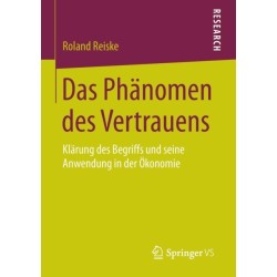 Das Phanomen des Vertrauens: Klarung des Begriffs und seine Anwendung in der Okonomie