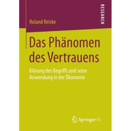 Das Phanomen des Vertrauens: Klarung des Begriffs und seine Anwendung in der Okonomie