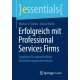 Erfolgreich mit Professional Services Firms: Eckpfeiler fur zukunftsfahige Dienstleistungsunternehmen