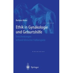 Ethik in Gynakologie Und Geburtshilfe: Entscheidungen Anhand Klinischer Fallbeispiele
