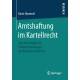 Amtshaftung im Kartellrecht: Zum Verschulden bei Fehlentscheidungen des Bundeskartellamts