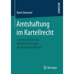 Amtshaftung im Kartellrecht: Zum Verschulden bei Fehlentscheidungen des Bundeskartellamts