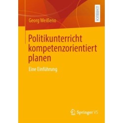Politikunterricht kompetenzorientiert planen: Eine Einfuhrung