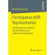 Partizipation trifft Reprasentation: Die Wirkungen konsultativer Burgerbeteiligung auf politische Entscheidungen