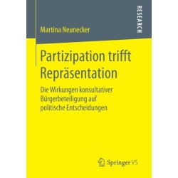 Partizipation trifft Reprasentation: Die Wirkungen konsultativer Burgerbeteiligung auf politische Entscheidungen