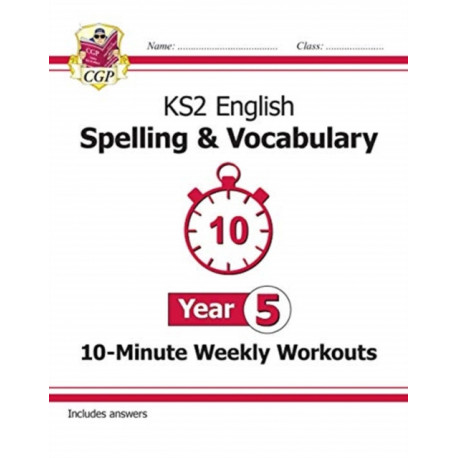 KS2 Year 5 English 10-Minute Weekly Workouts: Spelling & Vocabulary