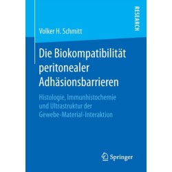 Die Biokompatibilitat peritonealer Adhasionsbarrieren: Histologie, Immunhistochemie und Ultrastruktur der Gewebe-Material-Interaktion