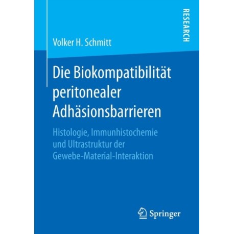 Die Biokompatibilitat peritonealer Adhasionsbarrieren: Histologie, Immunhistochemie und Ultrastruktur der Gewebe-Material-Interaktion