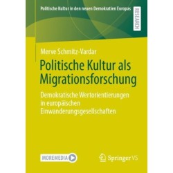 Politische Kultur als Migrationsforschung: Demokratische Wertorientierungen in europaischen Einwanderungsgesellschaften