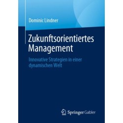 Zukunftsorientiertes Management: Innovative Strategien in einer dynamischen Welt