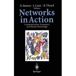 Networks in Action: Communication, Economics and Human Knowledge