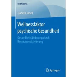 Wellnessfaktor psychische Gesundheit: Gesundheitsforderung durch Ressourcenaktivierung