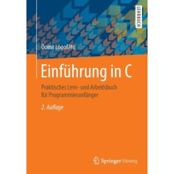 Einfuhrung in C: Praktisches Lern- und Arbeitsbuch fur Programmieranfanger