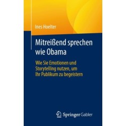 Mitreißend sprechen wie Obama: Wie Sie Emotionen und Storytelling nutzen, um Ihr Publikum zu begeistern