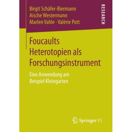 Foucaults Heterotopien als Forschungsinstrument: Eine Anwendung am Beispiel Kleingarten