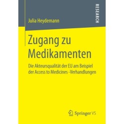 Zugang zu Medikamenten: Die Akteursqualitat der EU am Beispiel der Access to Medicines -Verhandlungen