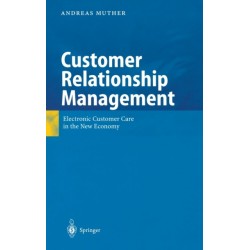 Customer Relationship Management: Electronic Customer Care in the New Economy