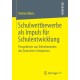 Schulwettbewerbe als Impuls fur Schulentwicklung: Perspektiven von Teilnehmenden des Deutschen Schulpreises