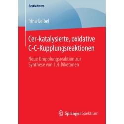 Cer-katalysierte, oxidative C-C-Kupplungsreaktionen: Neue Umpolungsreaktion zur Synthese von 1,4-Diketonen