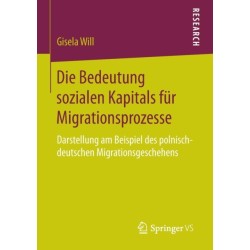 Die Bedeutung sozialen Kapitals fur Migrationsprozesse: Darstellung am Beispiel des polnisch-deutschen Migrationsgeschehens