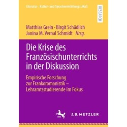 Die Krise des Franzosischunterrichts in der Diskussion: Empirische Forschung zur Frankoromanistik – Lehramtsstudierende im Fokus