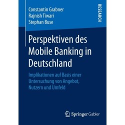 Perspektiven des Mobile Banking in Deutschland: Implikationen auf Basis einer Untersuchung von Angebot, Nutzern und Umfeld
