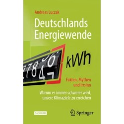 Deutschlands Energiewende – Fakten, Mythen und Irrsinn: Warum es immer schwerer wird, unsere Klimaziele zu erreichen
