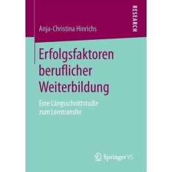 Erfolgsfaktoren beruflicher Weiterbildung: Eine Langsschnittstudie zum Lerntransfer
